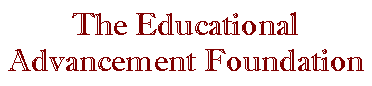 Text Box: The Educational Advancement Foundation